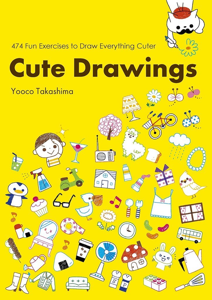 Cute Drawings: 474 Fun Exercises to Draw Everything Cuter - Book - Book - Jade and May