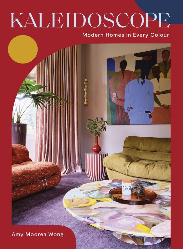 Kaleidoscope: Modern Homes in Every Colour by Amy Moorea Wong - Hardie Grant - Cookbook - Jade and May