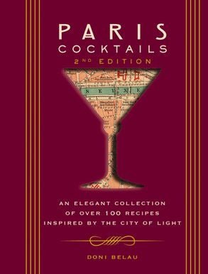 PARIS COCKTAILS: An Elegant Collection of Over 100 Recipes Inpsired by the City of Light - Cookbook - Cookbook - Jade and May