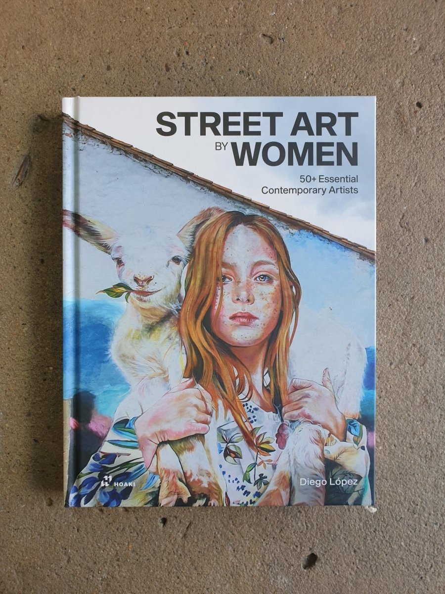 Street Art by Women: 50+ Essential Contemporary Artists - Jade and May - Book - Jade and May