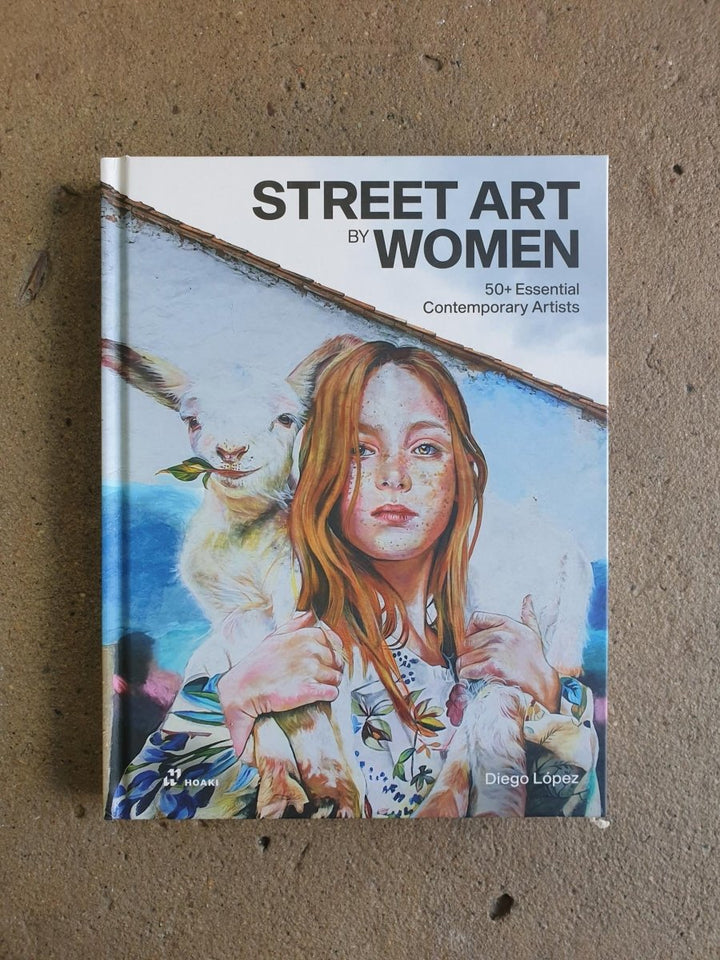 Street Art by Women: 50+ Essential Contemporary Artists - Jade and May - Book - Jade and May